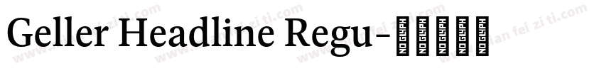 Geller Headline Regu字体转换